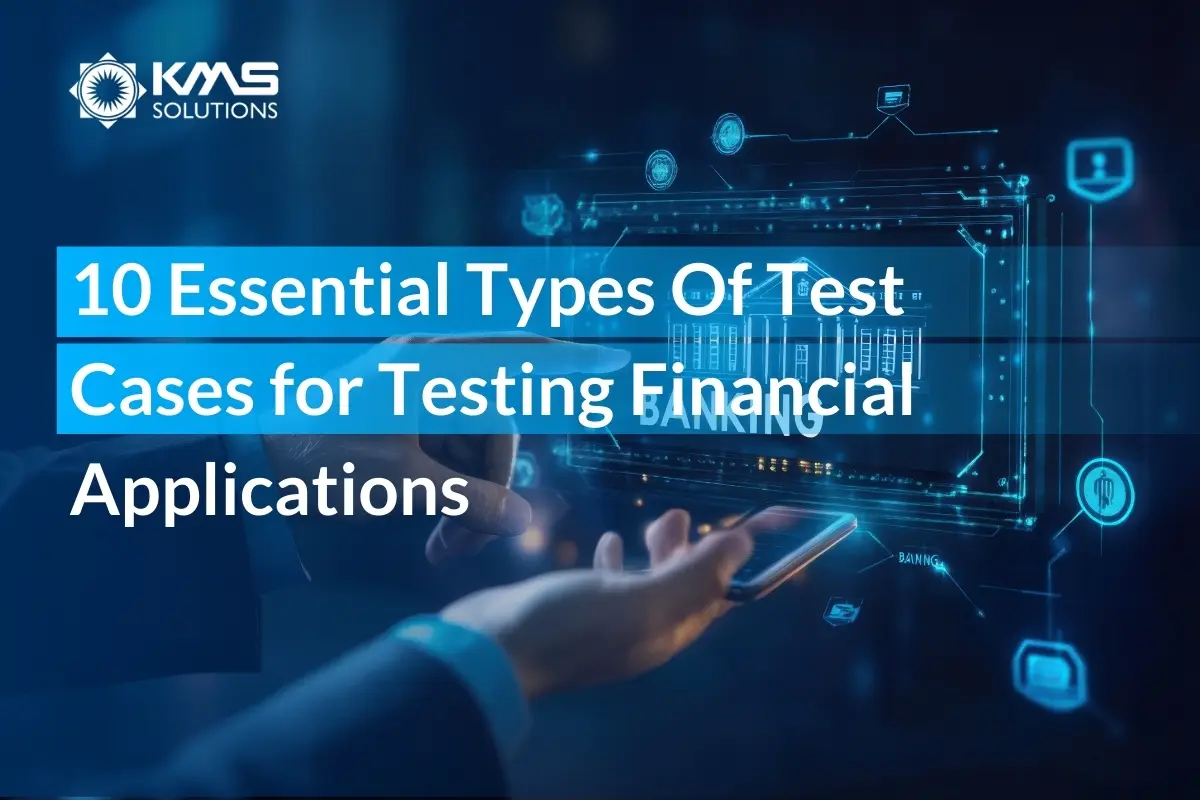 10 Essential Types Of Test Cases for Testing Financial Applications