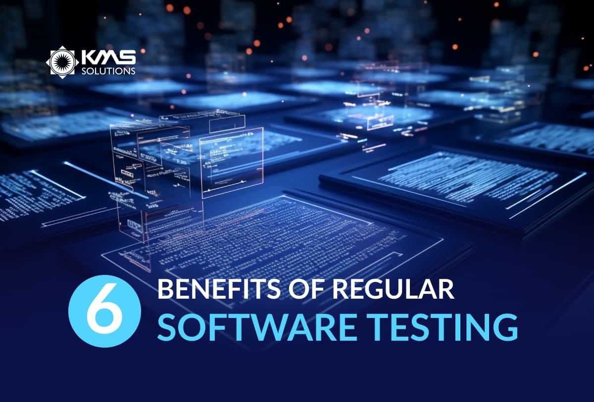 6 Reasons Why Your Business Should Conduct Regular Software Testing