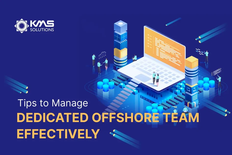 7 Best Practices to Manage Your Dedicated Offshore Team Effectively