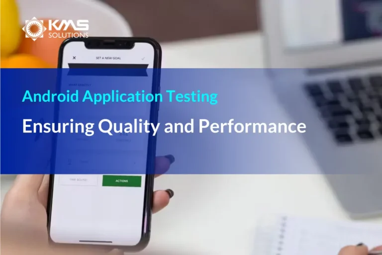 Android Application Testing: Ensuring Quality and Performance