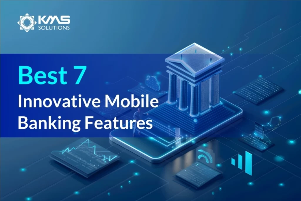 Best 7 Innovative Mobile Banking Features in 2024