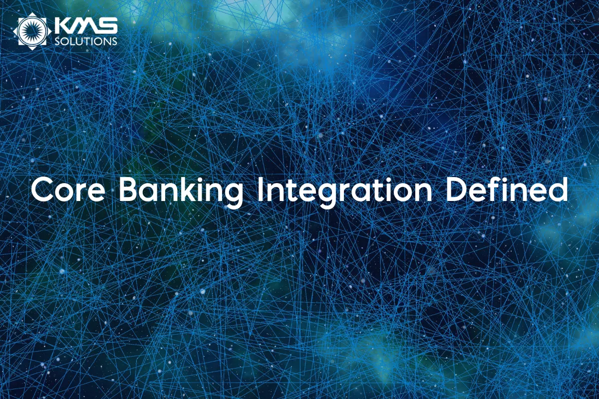 Core Banking Integration Defined - what is core banking software