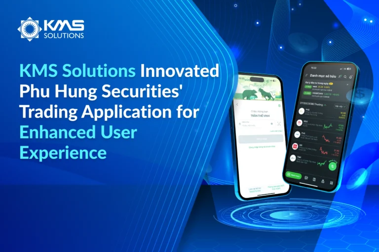 KMS Solutions Innovated Phu Hung Securities’ Trading Application for Enhanced User Experience