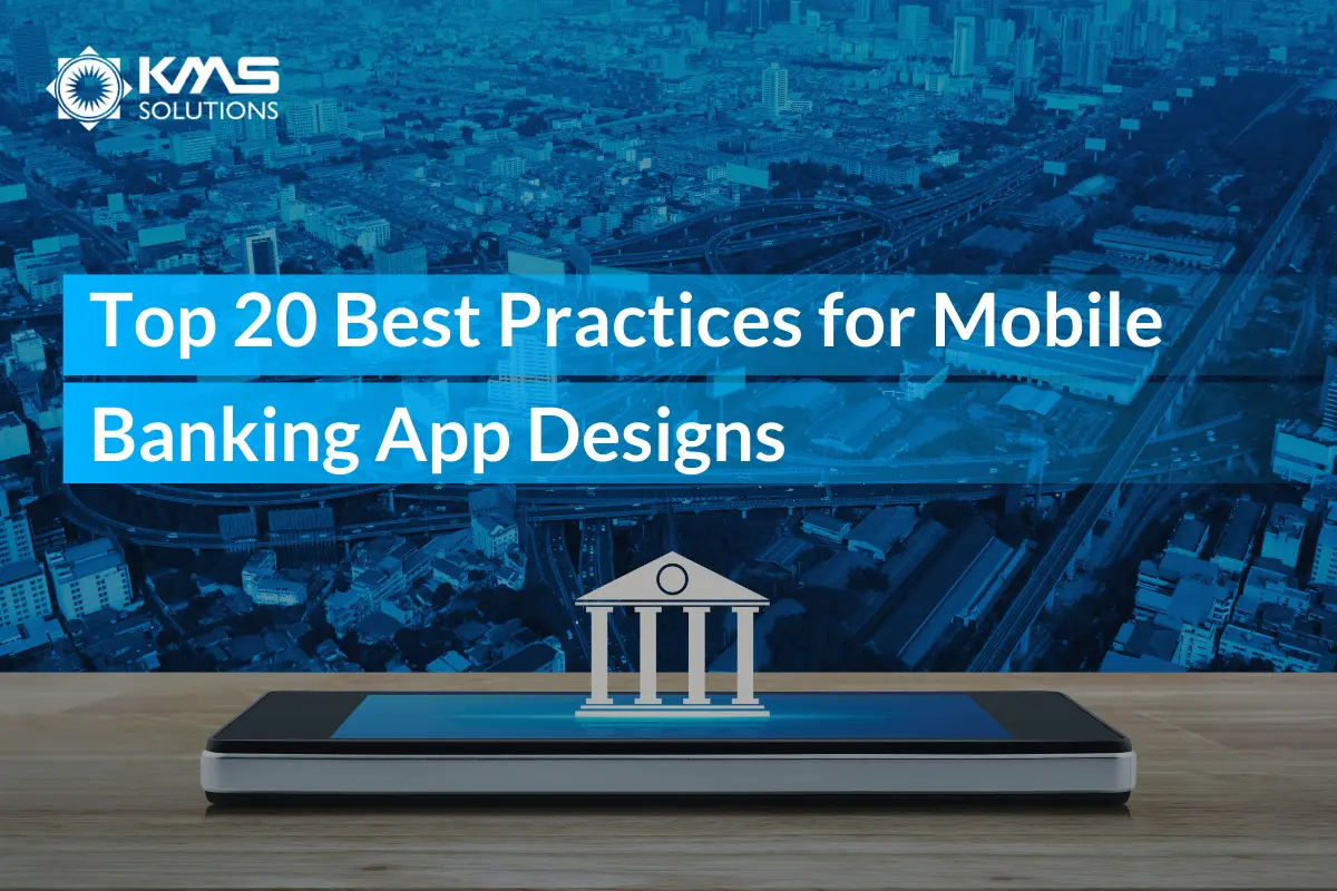 Top 20 Best Practices for Mobile Banking App Designs In 2025