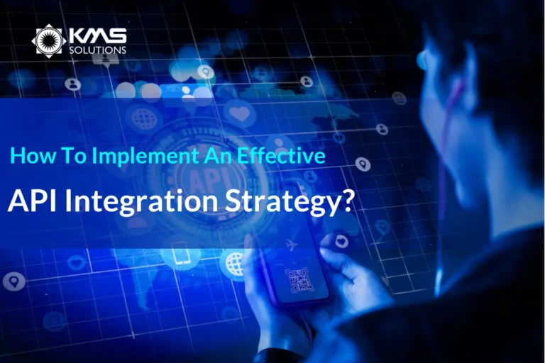 How To Implement An Effective API Integration Strategy?