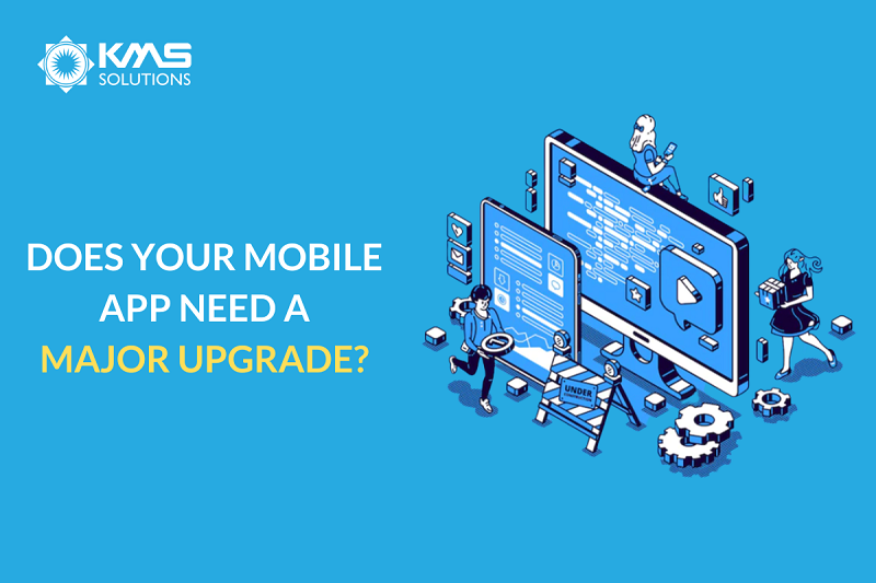 App Maintenance: How To Know When Your App Needs a Major Upgrade