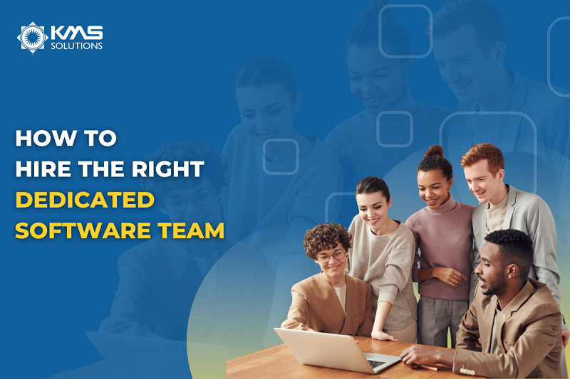 Dedicated software development team: How to hire the right one?