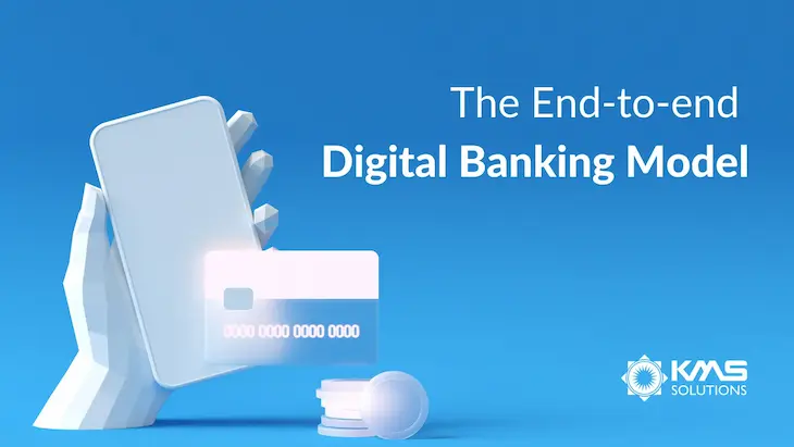 Digital Banking: A Comprehensive Guide for An End-to-end Model