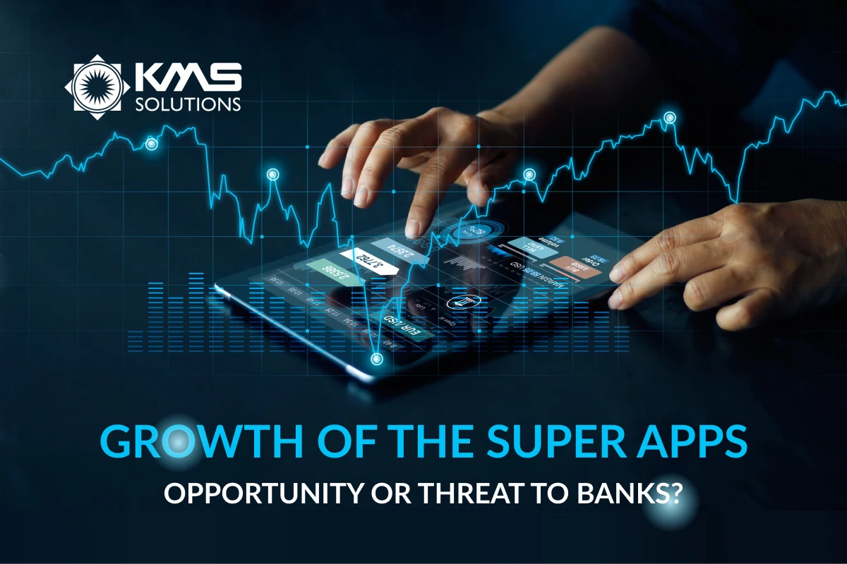 Growth of the Super Apps: Opportunity or Threat to Banks?