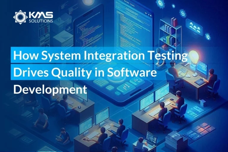 How System Integration Testing Drives Quality in Software Development