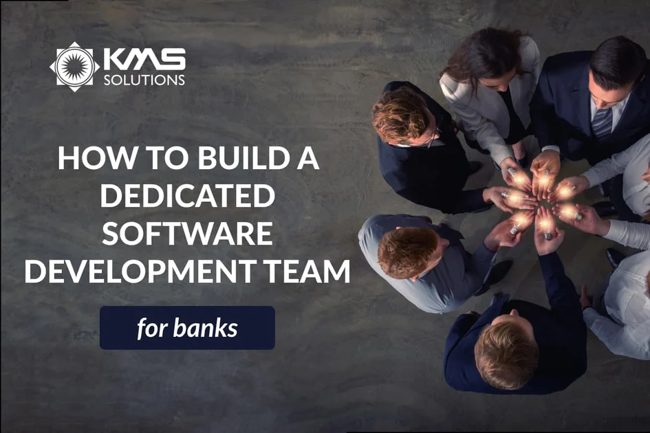 How to Build a Dedicated Software Development Team for Banks