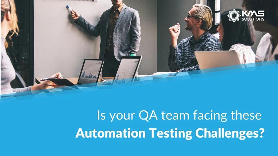 Is your QA team facing these Automation Testing Challenges?