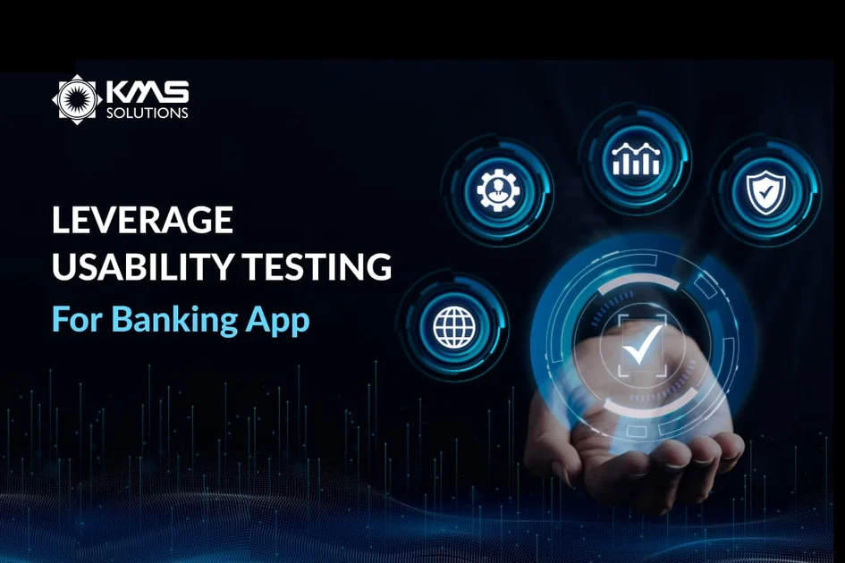 Key Steps to Perform Usability Testing for Banking Application