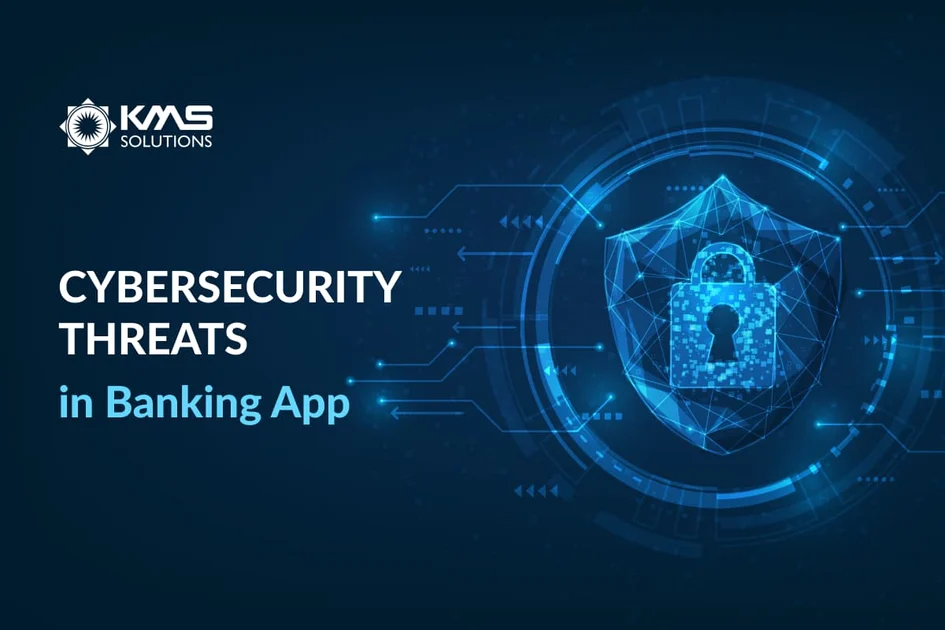 Minimizing Cybersecurity Threats in Banking Apps