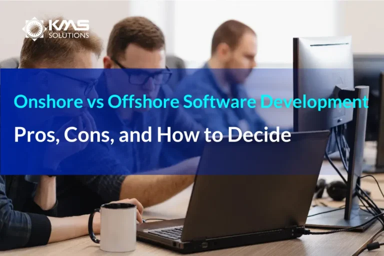 Onshore vs Offshore Software Development: Pros, Cons, and How to Decide