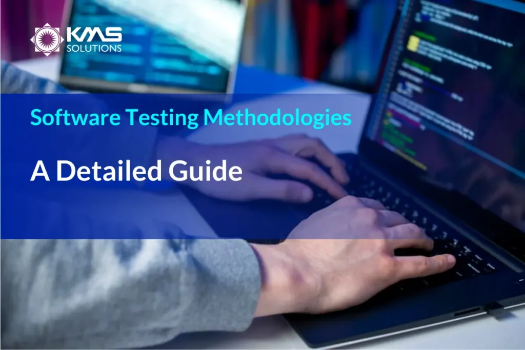 Software Testing Methodologies: A Detailed Guide