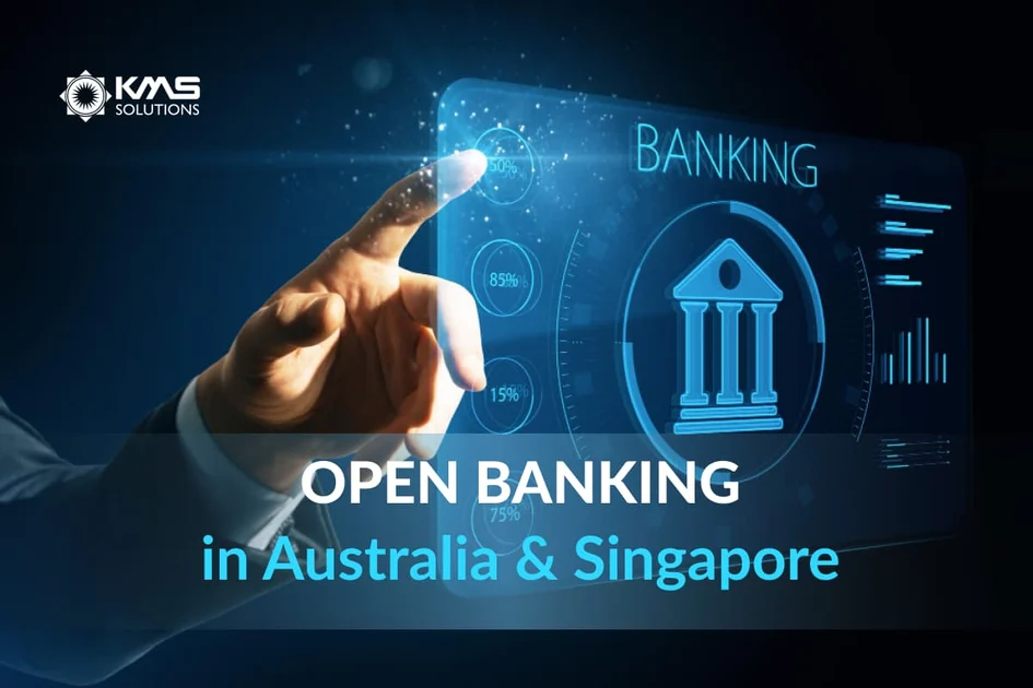 The State of Open Banking in Australia and Singapore | KMS Solutions