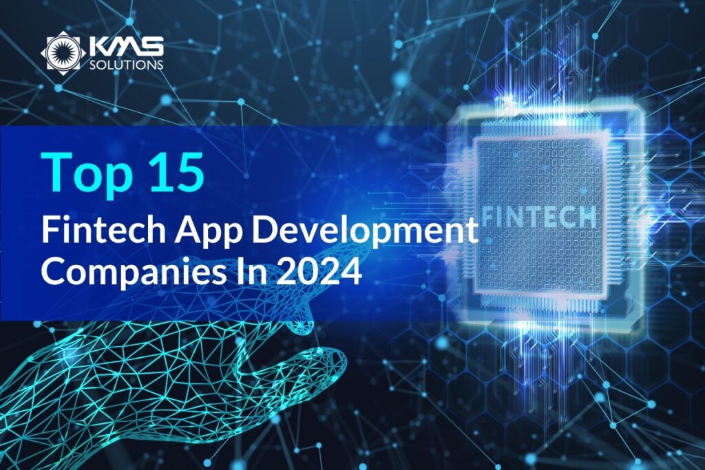 Top 15 Fintech App Development Companies In 2024