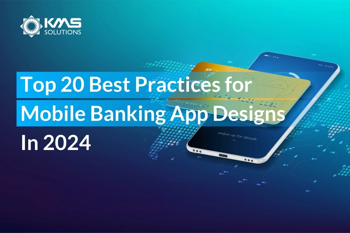 Top 20 Best Practices for Mobile Banking App Designs In 2024