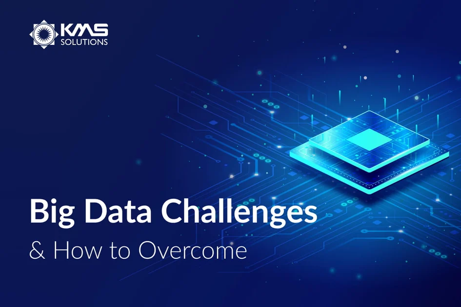 Top Challenges Related to Big Data and How to Overcome Them