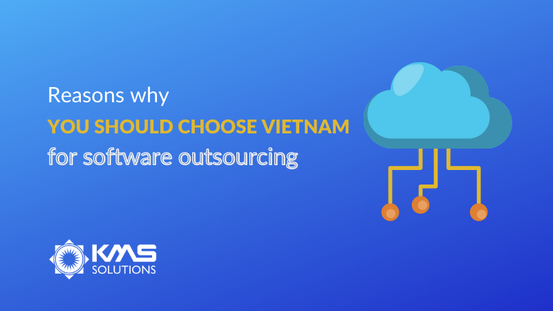 Why Vietnam Is in Top Destinations for Software Outsourcing